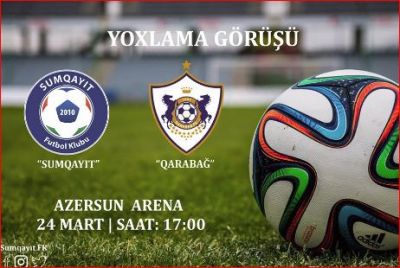 “Qarabağ”la “Sumqayıt” yoxlama oyunu keçirəcək